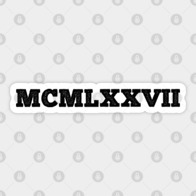 1977 Roman Numerals 1977 Roman Numerals Sticker TeePublic UK